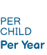 Per Child / Per Year